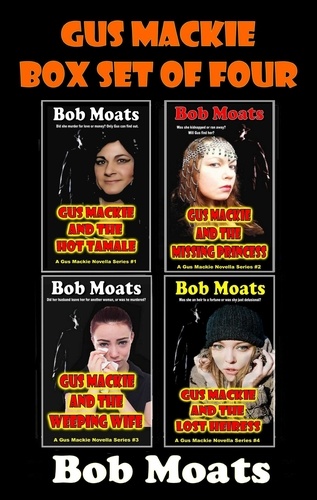  Bob Moats - Gus Mackie Box Set of Four - Gus Mackie Novella series.