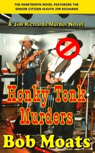  Bob Moats - Honky Tonk Murders - Jim Richards Murder Novels, #19.