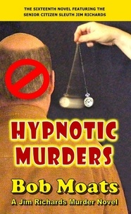  Bob Moats - Hypnotic Murders - Jim Richards Murder Novels, #16.