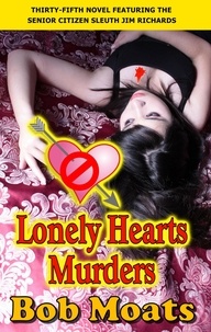  Bob Moats - Lonely Hearts Murders - Jim Richards Murder Novels, #35.