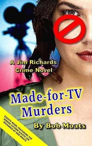  Bob Moats - Made-for-TV Murders - Jim Richards Murder Novels, #8.