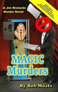  Bob Moats - Magic Murders - Jim Richards Murder Novels, #6.