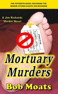  Bob Moats - Mortuary Murders - Jim Richards Murder Novels, #15.