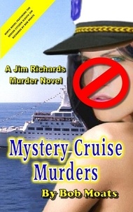  Bob Moats - Mystery Cruise Murders - Jim Richards Murder Novels, #9.