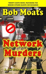  Bob Moats - Network Murders - Jim Richards Murder Novels, #26.