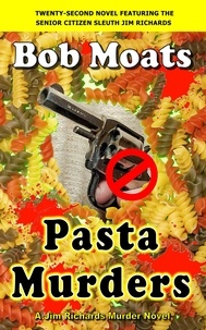  Bob Moats - Pasta Murders - Jim Richards Murder Novels, #22.