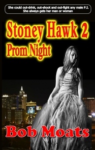 Bob Moats - Stoney Hawk 2 - Prom Night - Stoney Hawk Novella series, #2.