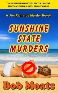  Bob Moats - Sunshine State Murders - Jim Richards Murder Novels, #17.