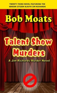  Bob Moats - Talent Show Murders - Jim Richards Murder Novels, #23.
