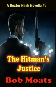  Bob Moats - The Hitman's Justice - A Dexter Nash Novella, #3.
