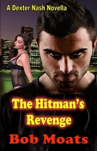  Bob Moats - The Hitman's Revenge - A Dexter Nash Novella, #2.
