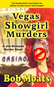  Bob Moats - Vegas Showgirl Murders - Jim Richards Murder Novels, #2.