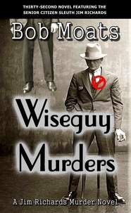  Bob Moats - Wiseguy Murders - Jim Richards Murder Novels, #32.