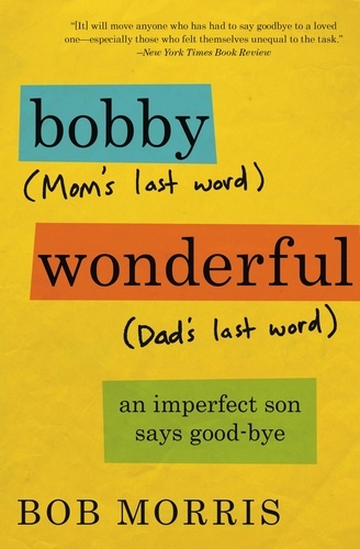 Bobby Wonderful. An Imperfect Son Buries His Parents