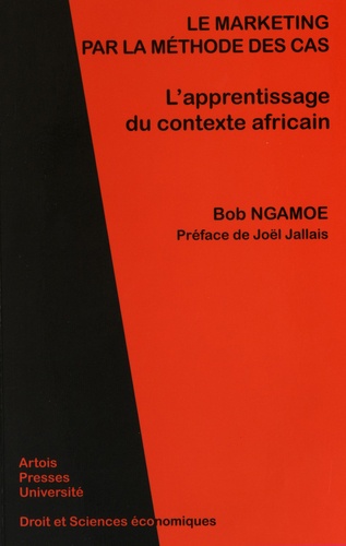 Bob Ngamoe - Le marketing par la méthode des cas - L'apprentissage du contexte africain.