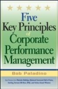 Bob Paladino - Five key principles of corporate performance management.