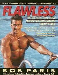 Bob Paris - Flawless - The 10-Week Total Image Method for Transforming Your Physique.