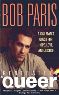 Bob Paris - Generation Queer - A Gay Man's Quest for Hope, Love, and Justice.