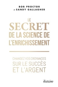 Ebook anglais télécharger Le secret de la science de l'enrichissement  - Changez vos croyances sur le succès et l'argent  9782354566913 par Bob Proctor, Sandy Gallagher, Madeleine Le Jeune