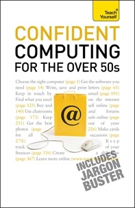 Bob Reeves - Confident Computing for the Over 50s - A non-technical practical guide for the late, absolute beginner.