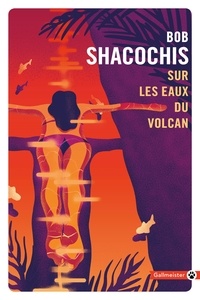 Téléchargement de livres sur ipod touch Sur les eaux du volcan par Bob Shacochis FB2