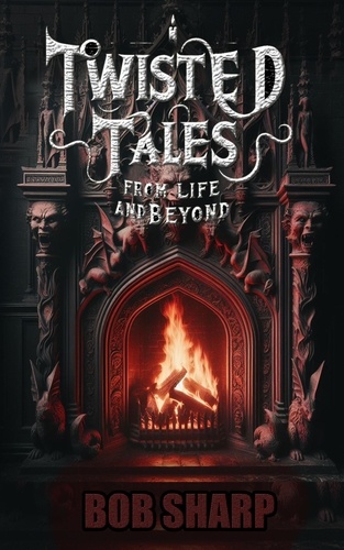  Bob Sharp - Twisted Tales - From Life and Beyond.