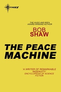 Bob Shaw - The Peace Machine.