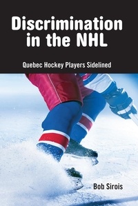 Bob Sirois et Jacqueline Snyder - Discrimination in the NHL - Quebec Hockey Players Sidelined.