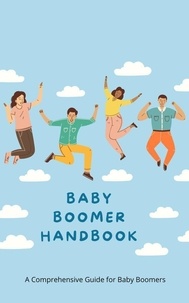 Téléchargez des livres pdf pour Android Baby Boomer Handbook 9798223191742 par Bob Smith iBook FB2