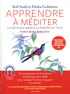 Bob Stahl et Elisha Goldstein - Apprendre à méditer - La méthode MBSR à la portée de tous.