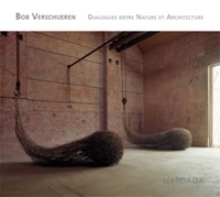 Bob Verschueren - Dialogues entre Nature et Architecture.