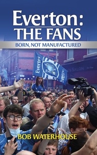  Bob Waterhouse - Everton: The Fans.