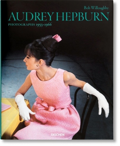 Bob Willoughby - Audrey Hepburn - Photographs 1953-1966.