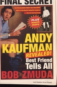 Bob Zmuda - Andy Kaufman Revealed! - Best Friend Tells All.