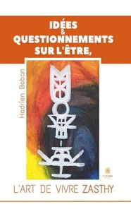 Idées et questionnements sur l'Etre, l'art de vivre Zasthy