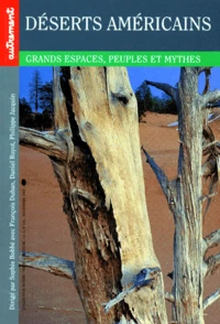 Deserts Americains. Grands Espaces, Peuples Et Mythes