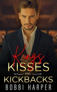 Kings, Kisses, and Kickbacks