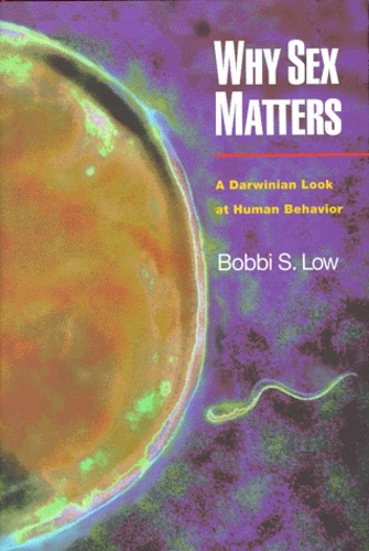 Bobbi-S Low - Why Sex Matters. A Darwinian Look At Human Behavior.