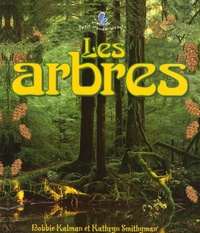 Bobbie Kalman et Kathryn Smithyman - Les arbres.