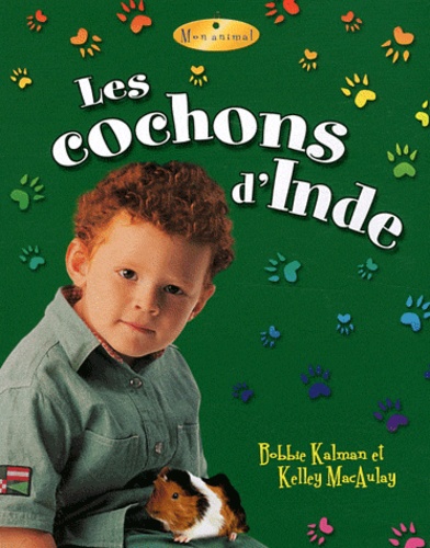 Bobbie Kalman et Kelley MacAulay - Les cochons d'Inde.