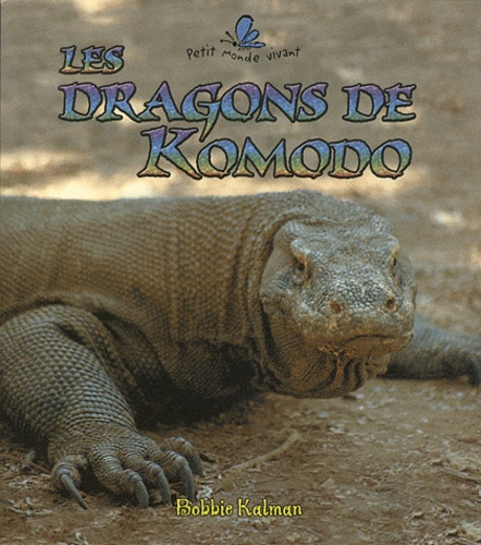 Bobbie Kalman - Les dragons de Komodo.