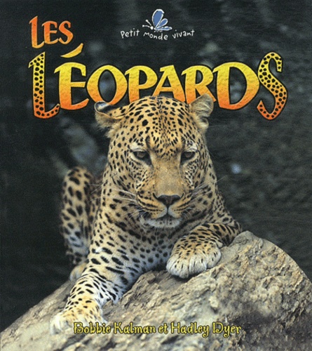 Bobbie Kalman et Hadley Dyer - Les léopards.