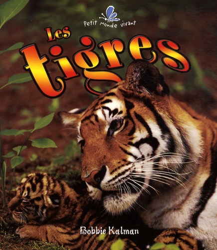 Bobbie Kalman - Les tigres.
