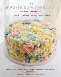 Bobbie Lloyd - The Magnolia Bakery Handbook - A Complete Guide for the Home Baker.