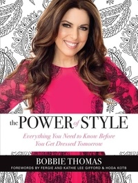 Bobbie Thomas - The Power of Style - Everything You Need to Know Before You Get Dressed Tomorrow.