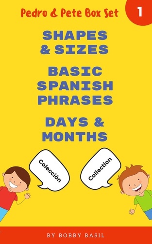  Bobby Basil - Learn Basic Spanish to English Words: Shapes &amp; Sizes • Basic Spanish Phrases • Days &amp; Months - Pedro &amp; Pete Books for Kids Bundle Box Set, #1.