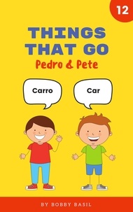  Bobby Basil - Things That Go: Learn Basic Spanish to English Words - Pedro &amp; Pete Spanish Kids, #12.