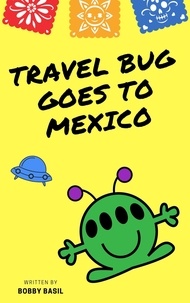  Bobby Basil - Travel Bug Goes to Mexico - Travel Bug, #1.