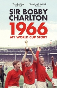 Bobby Charlton - 1966 - My World Cup Story.