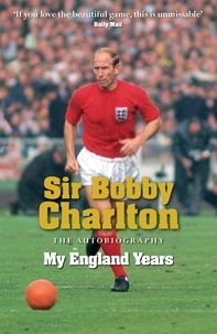 Bobby Charlton - My England Years - The footballing legend's memoir of his 12 years playing for England.